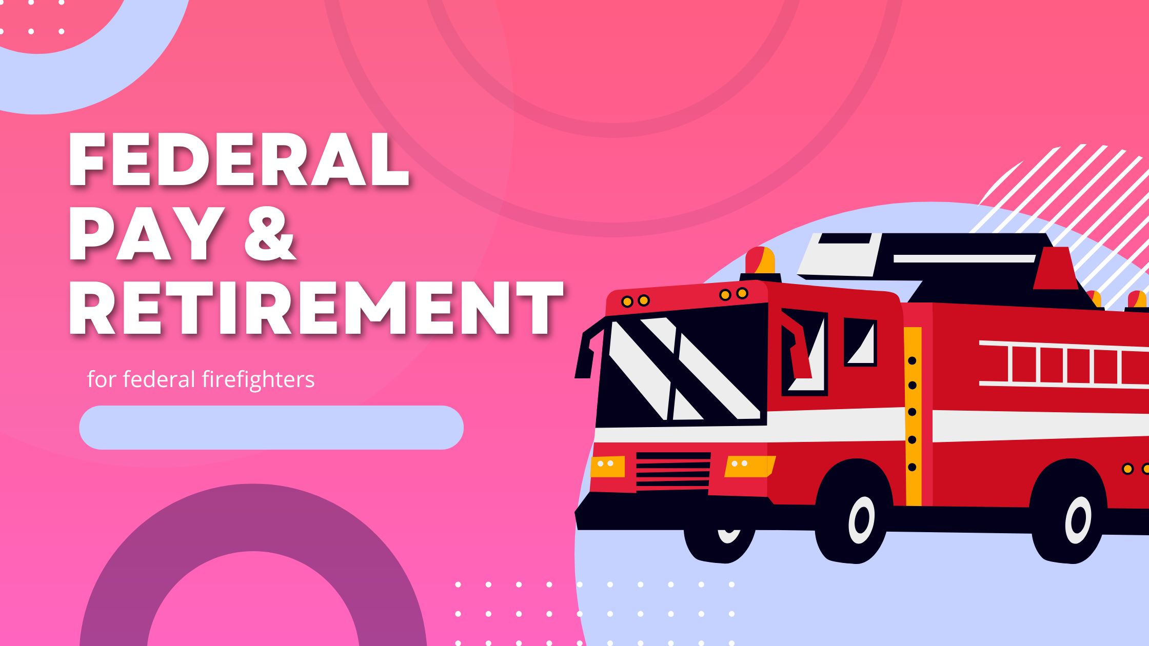 Federal Firefighter Retirement Age Requirement & Tools to Help You Retire