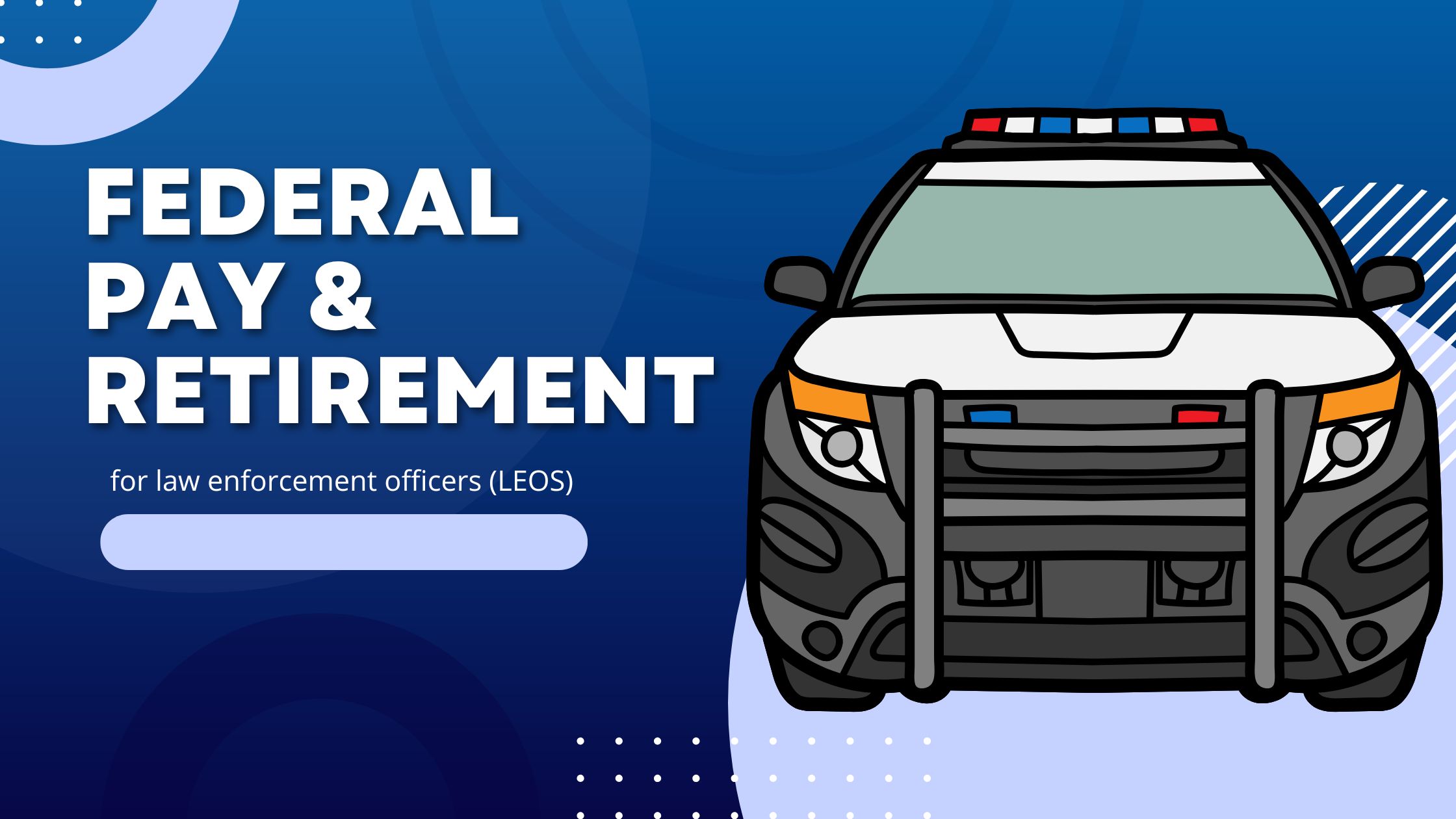 Federal Law Enforcement Officer (LEO) Retirement Benefits and Pay Scale
