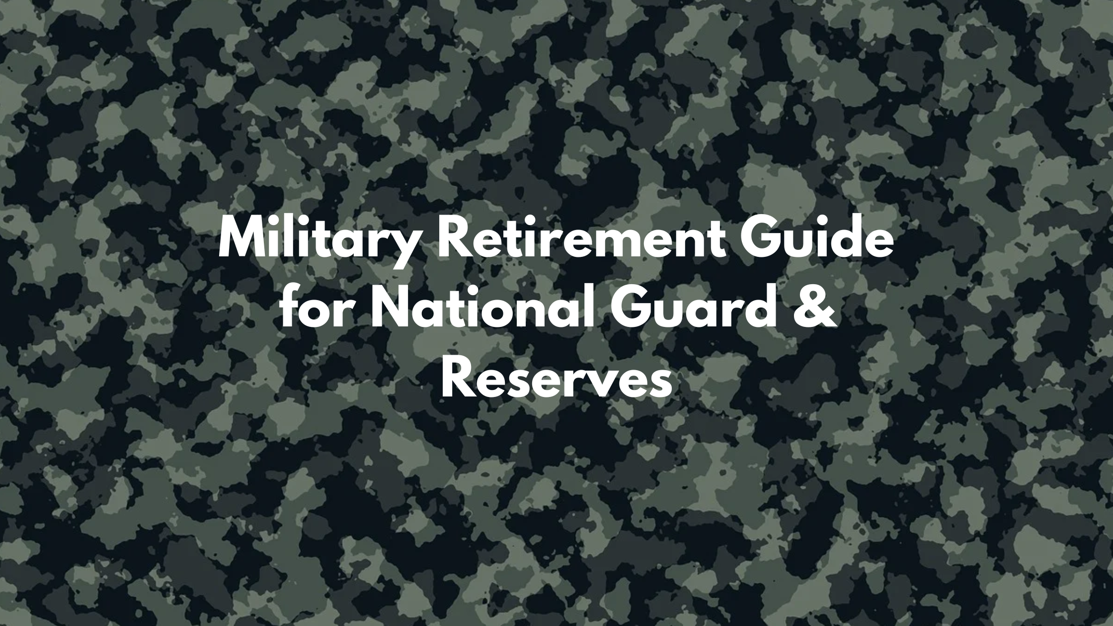 Military Benefits: Guard and Reserve Retirement Calculation