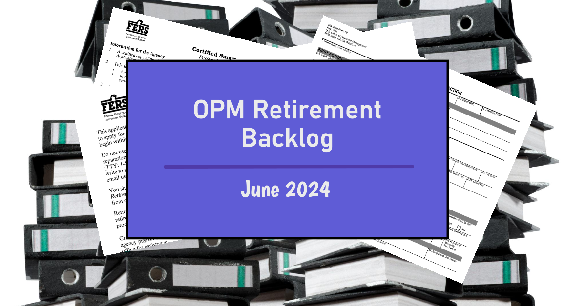 OPM Retirement Processing Time Backlog: June 2024