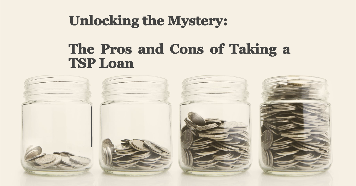 Understanding the Pros and Cons of Taking a TSP Loan from Thrift Savings Plan
