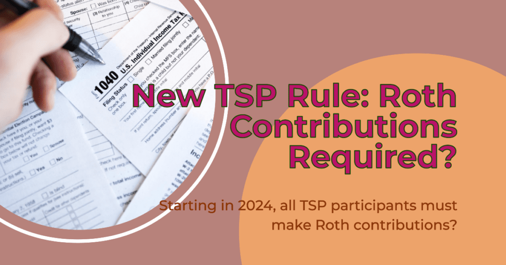 TSP Participants Required to Make Roth Contributions 2024? FERS Webinar