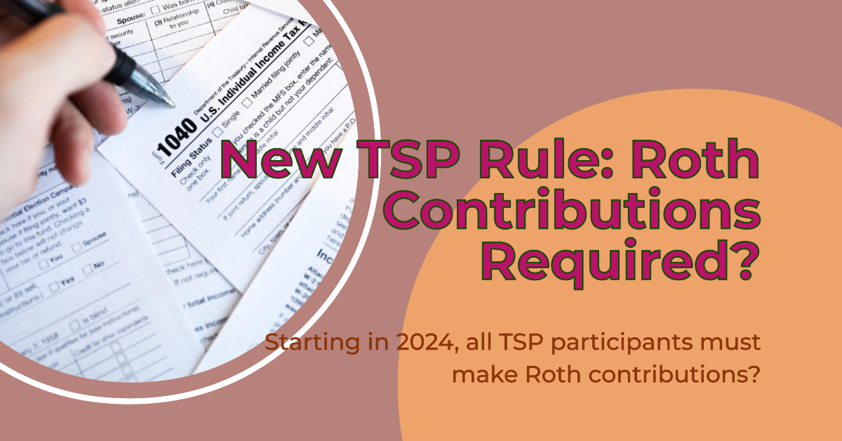 TSP Participants Required to Make Roth Contributions 2024? FERS Webinar