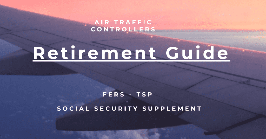 Airtraffic Controllers Retirement Guide on Mandatory retirement age, mandatory retirement information, requirements, FERS, TSP, and Social Security information