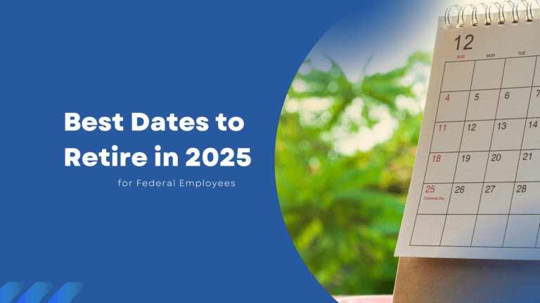 FERS and CSRS: The Best Dates for Federal Employees to Retire in 2025