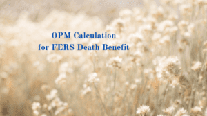 OPM Calculator FERS Death Benefit Lump Sum Payment