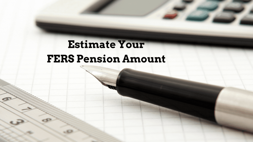 FERS pension estimate calculator - federal employee retirement benefits