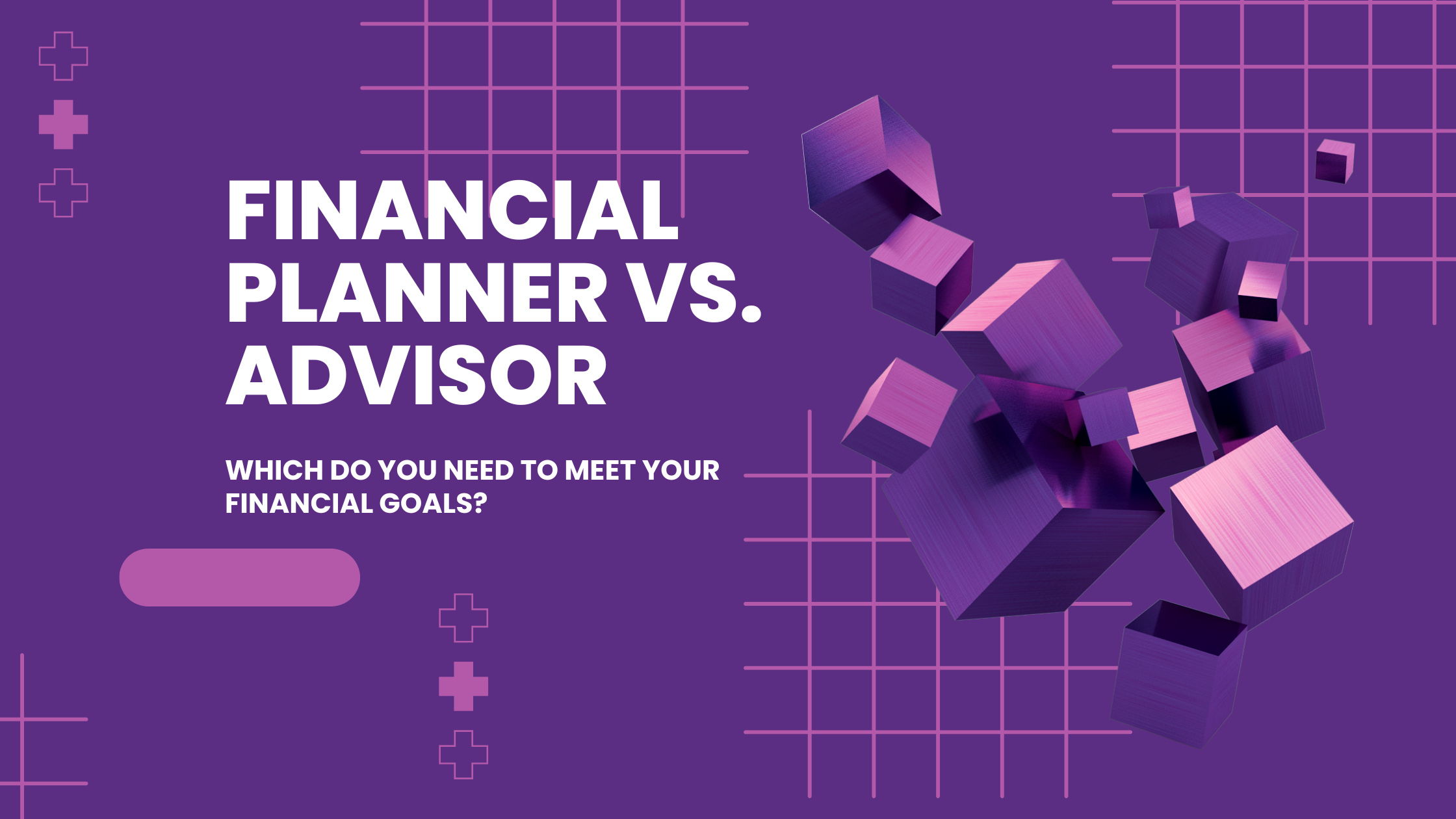 Financial Planner or Advisor What's the Difference